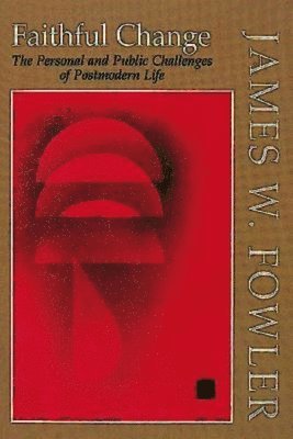 bokomslag Faithful Change: The Personal and Public Challenges of Postmodern Life