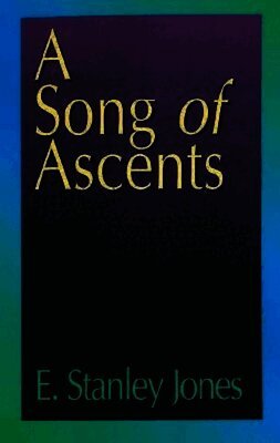 E. Stanley Jones - Song of Ascents, A, Häftad