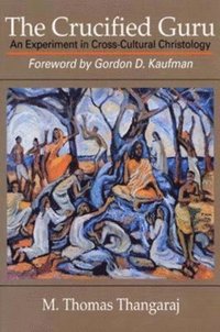 bokomslag The Crucified Guru: An Experiment in Cross-Cultural Christology