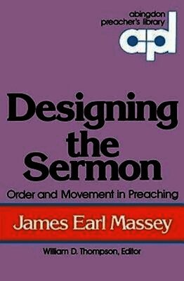 James Earl Massey, William D. Thompson - Designing the Sermon, Häftad