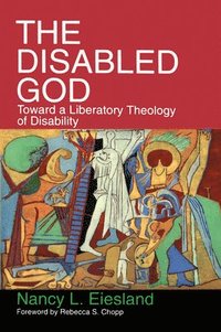 bokomslag The Disabled God: Toward a Liberatory Theology of Disability