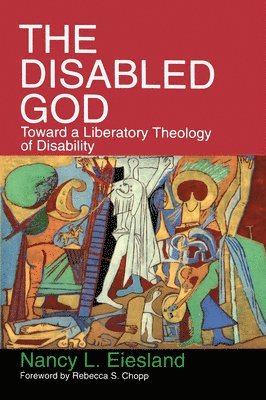 bokomslag The Disabled God: Toward a Liberatory Theology of Disability