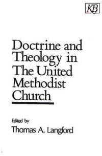 bokomslag Doctrine and Theology in the United Methodist Church