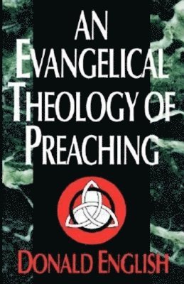 bokomslag Evangelical Theology of Preaching