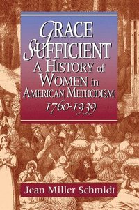 bokomslag Grace Sufficient: A History of Women in American Methodism 1760-1968