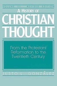 bokomslag History of Christian Thought: v. 3 From the Reformation to the 20th Century