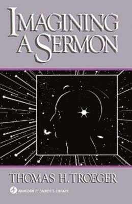Thomas H. Troeger - Imagining a Sermon, Häftad