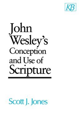 bokomslag John Wesley's Conception and Use of Scripture