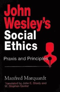 bokomslag John Wesley's Social Ethics