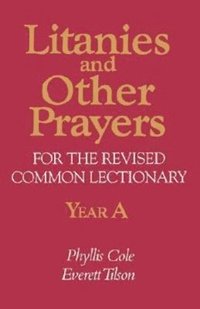 bokomslag Litanies and Other Prayers for the Revised Common Lectionary: Year A