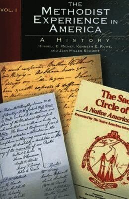 Kenneth E. Rowe, Russell E. Richey, Jean Miller Schmidt - The Methodist Experience in America Volume I: A History, Häftad