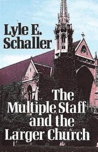 bokomslag The Multiple Staff and the Larger Church