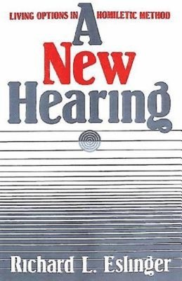 bokomslag A New Hearing: Living Options in Homiletic Method
