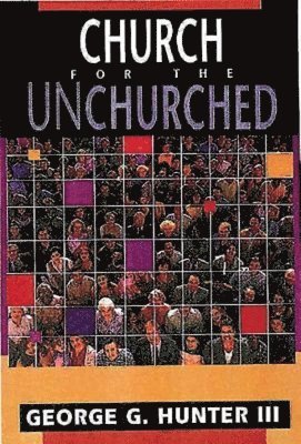 George G. Hunter, III Hunter, George G., III George G. Hunter, George G. III Hunter - Church for the Unchurched, Häftad