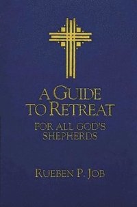 bokomslag A Guide to Retreat for All God's Shepherds