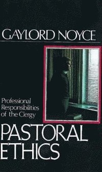 bokomslag Pastoral Ethics: Professional Responsibilities of the Clergy