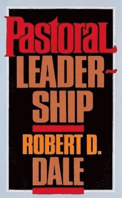 bokomslag Pastoral Leadership: A Handbook of Resources for Effective Congregational Leadership