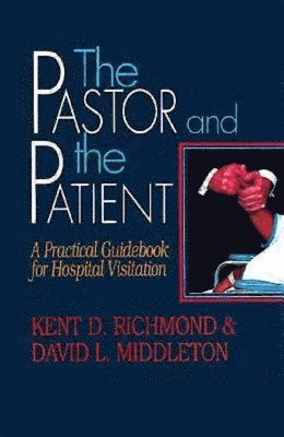 Kent D. Richmond, David L. Middleton - Pastor and the Patient, Häftad
