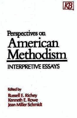 Russell E. Richey, Kenneth E. Rowe, Jean Miller Schmidt, Russell E. Richey, Kenneth E. Rowe, Jean Miller Schmidt - Perspectives on American Methodism, Häftad