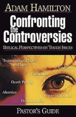 Confronting the Controversies - Pastor's Guide: Biblical Perspectives on Tough Issues [With CDROM]