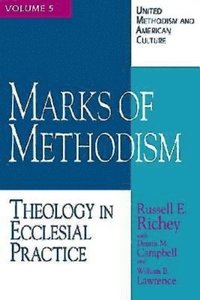 bokomslag United Methodism and American Culture Volume 5: Marks of Methodism: Theology in Ecclesial Practice