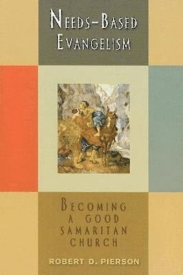 bokomslag Needs-Based Evangelism: Becoming a Good Samaritan Church