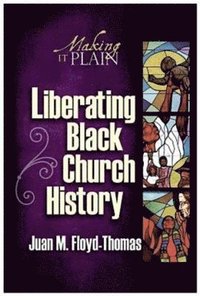 bokomslag Liberating Black Church History