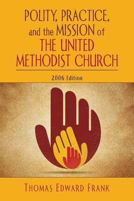 bokomslag Polity, Practice, and the Mission of the United Methodist Church: 2006 Edition