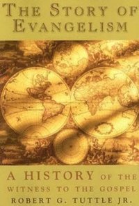 bokomslag The Story of Evangelism: A History of the Witness to the Gospel