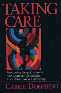 bokomslag Taking Care: Monitoring Power Dynamics and Relational Boundaries in Pastoral Care and Counseling