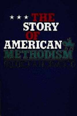 Frederick Abbott Norwood - Story of American Methodism, Häftad