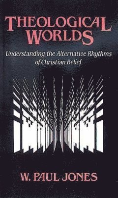 bokomslag Theological Worlds: Understanding the Alternative Rhythms of Christian Belief