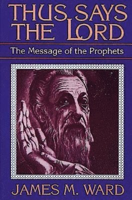 bokomslag Thus Says the Lord: The Message of the Prophets