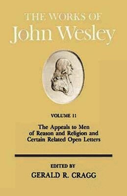 John Wesley, W. Reginald; Heitzenrater Ward - Appeals to Men of Reason and Religion and Certain Open Letters, Inbunden