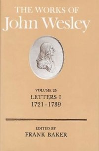 bokomslag The Works of John Wesley Volume 25: Letters I (1721-1739)