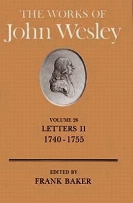 John Wesley, W. Reginald; Heitzenrater Ward - Letters, 1740-55, Inbunden