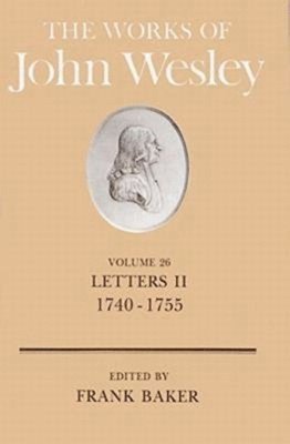 John Wesley, Frank Baker, W. Reginald; Heitzenrater Ward - Letters, 1740-55, Inbunden
