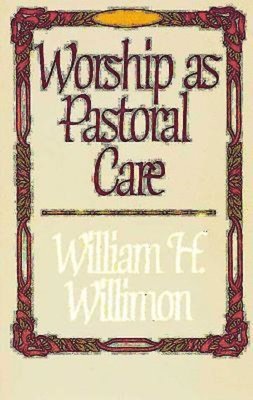 William H. Willimon - Worship as Pastoral Care, Häftad