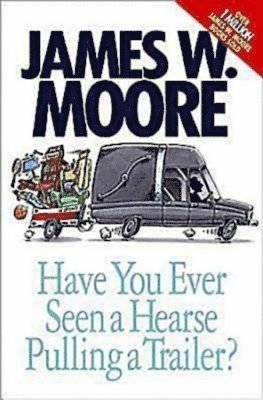 James W. Moore - Have You Ever Seen a Hearse Pulling a Trailer?, Häftad