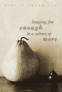 bokomslag Longing for Enough in a Culture of More