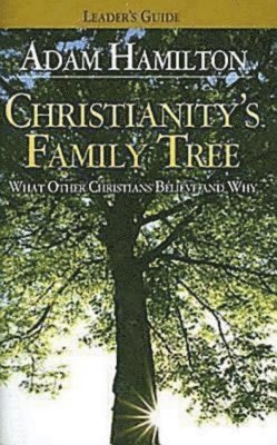 Adam Hamilton, Sally D. Sharpe - Christianity's Family Tree Leader's Guide, Häftad