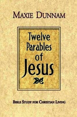 Maxie D. Dunnam - Twelve Parables of Jesus, Häftad