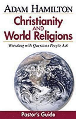 Christianity and World Religions Pastor's Guide: Wrestling with Questions People Ask [With CDROM]