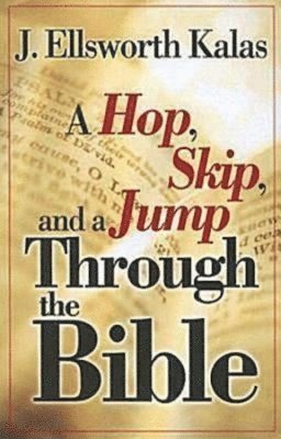 J. Ellsworth Kalas - A Hop, Skip, and a Jump Through the Bible, Häftad