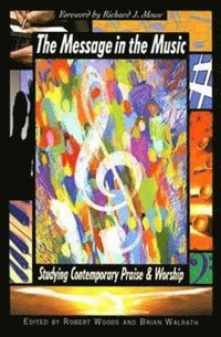 bokomslag Message in the Music: Studying Contemporary Praise and Worship