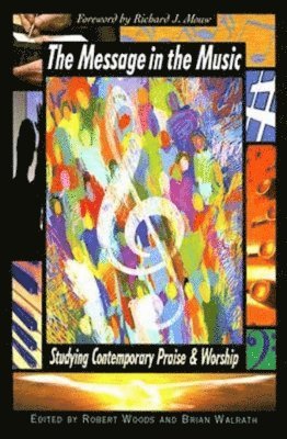 bokomslag Message in the Music: Studying Contemporary Praise and Worship
