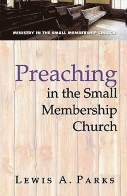 bokomslag Preaching in the Small Membership Church
