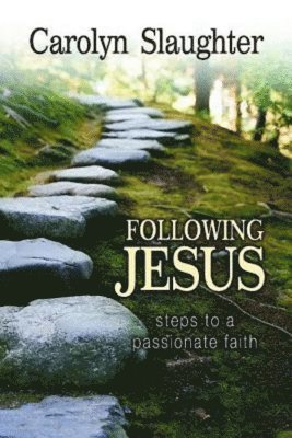 Carolyn Slaughter - Following Jesus: Steps to a Passionate Faith, Häftad