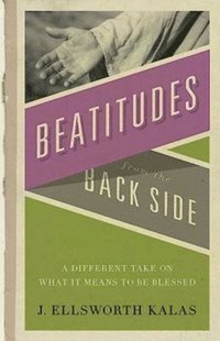 bokomslag Beatitudes from the Back Side: A Different Take on What It Means to Be Blessed [With Study Guide]