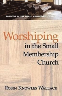 Worshiping in the Small Membership Church 1